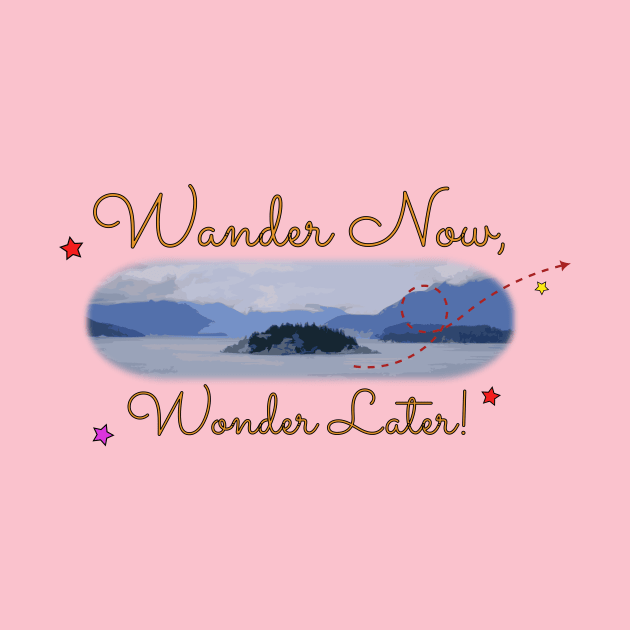 Wander now and Wonder Later by Silhouettes In Space