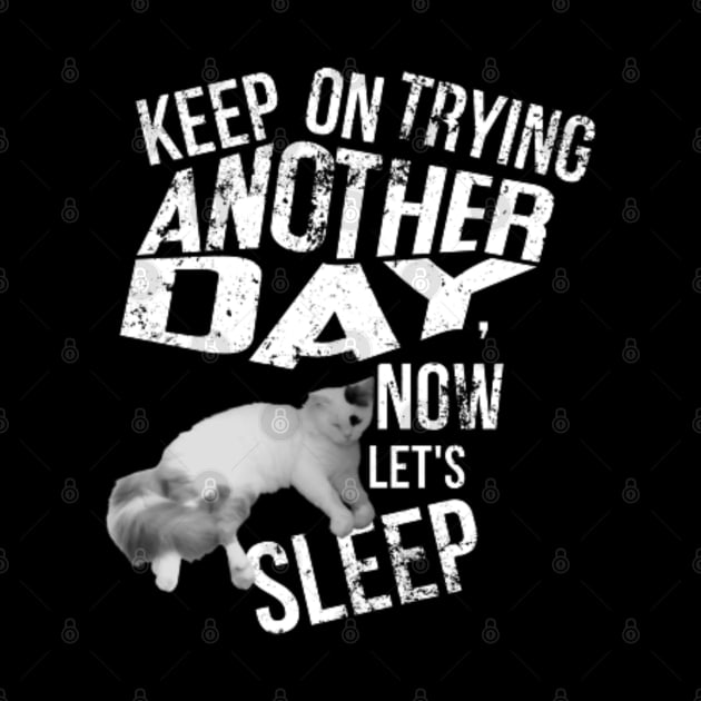 keep on trying another day, now lets sleep by always.lazy