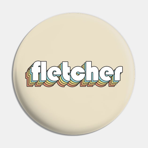 Fletcher - Retro Rainbow Typography Faded Style Pin by Paxnotods