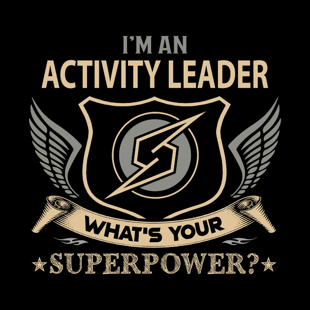 Activity Leader T Shirt - Superpower Gift Item Tee by Cosimiaart