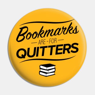 Bookmarks are for Quitters Pin