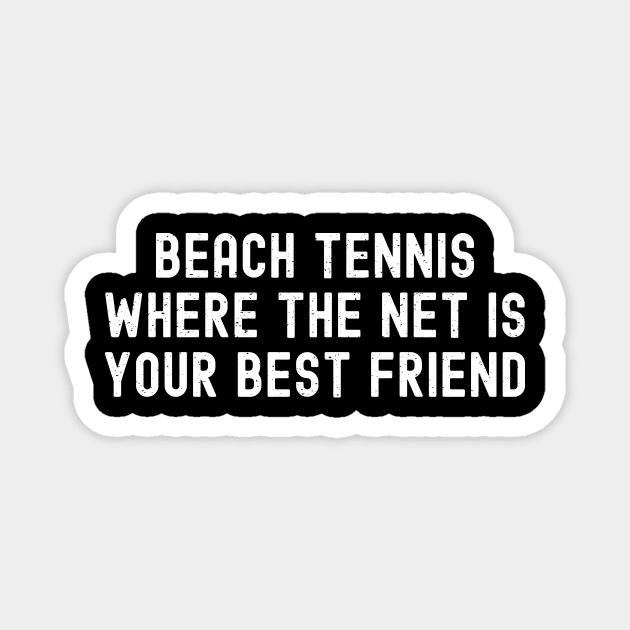 Beach Tennis Where the Net is Your Best Friend Magnet by trendynoize