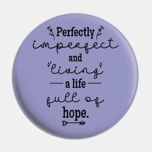 Perfectly Imperfect and Living a Life Full of Hope Pin