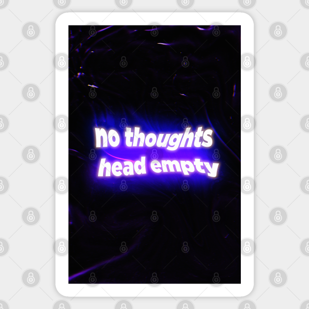 No Thoughts Head Empty Meme Aesthetic No Thoughts Head Empty Aufkleber Teepublic De