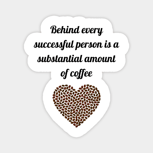 behind every successful person, coffee Magnet by CoffeeBeforeBoxing