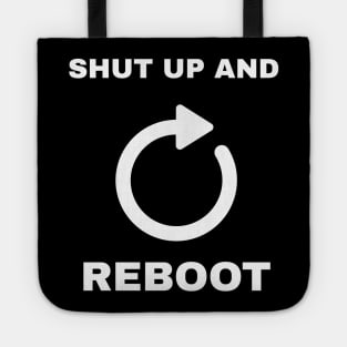 Shut Up And Reboot (Light Design) Tote
