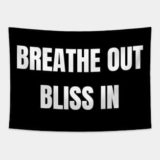 Breathe Out Bliss In Tapestry