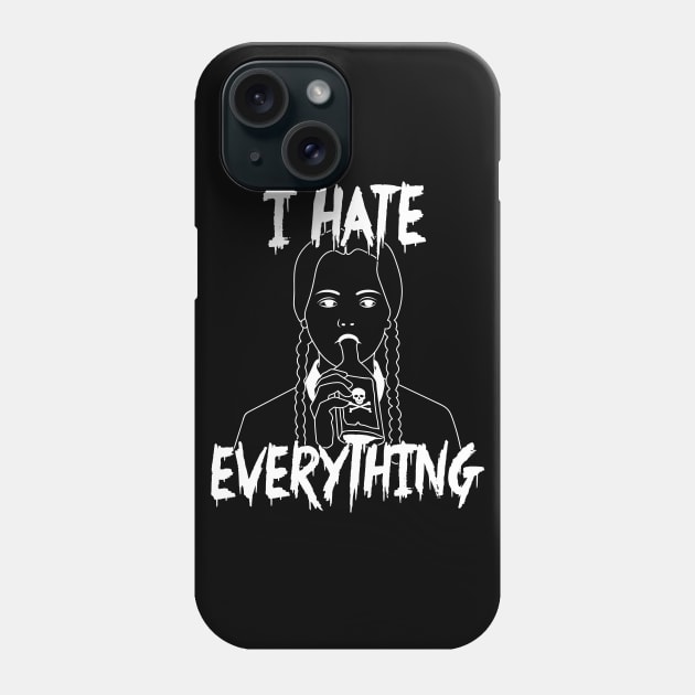 I Hate Everything Phone Case by LadyMorgan