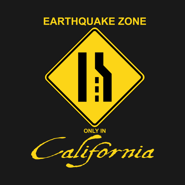 Earthquake Zone only in California by Ottie and Abbotts