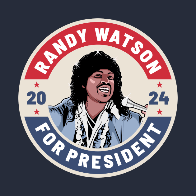 Randy Watson 24 For President by idjie