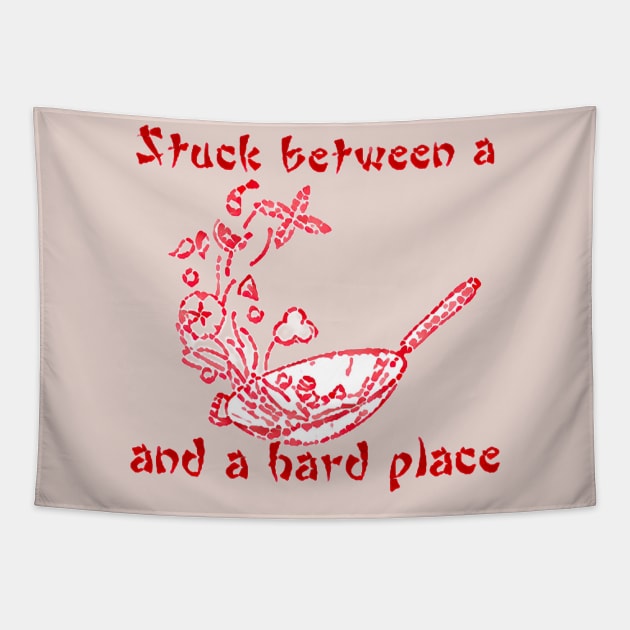 Stuck between a Wok and a Hard Place Tapestry by Kitta’s Shop