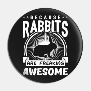 Because Rabbits Are Freaking Awesome Pin