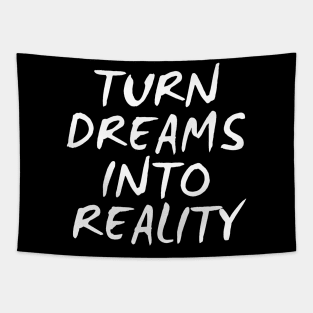 Turn Dreams Into Reality Tapestry