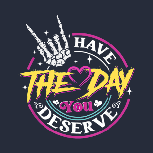 Have The Day you deserve Funny Skeleton Peace Sign Skeleton Motivational T-Shirt