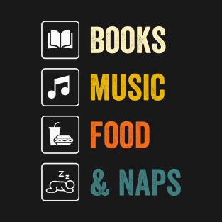 Books Music Food And Naps T-Shirt