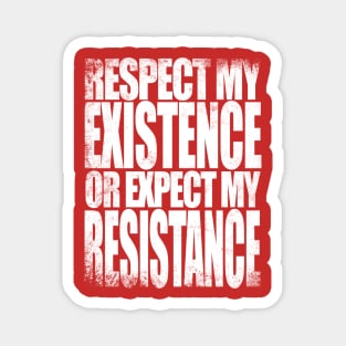 Respect my Existence Magnet