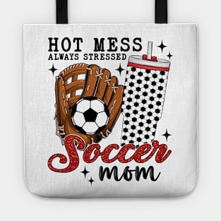 Hot Mess Always Stressed Soccer Mom Tote