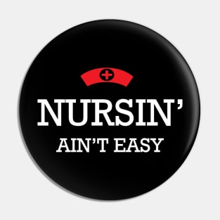 Nurse - Nursin' ain't easy Pin