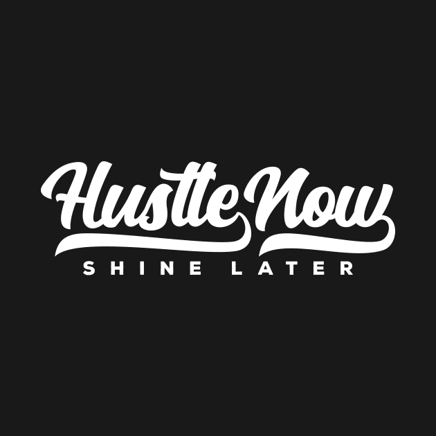 Hustle Now Shine Later by Locind