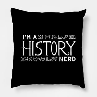 Im a History Nerd Design Black and White Pillow