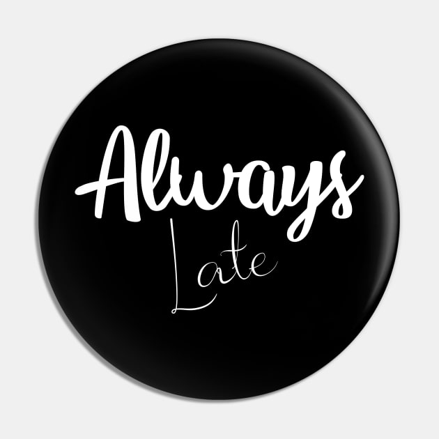 Always Late Pin by amalya