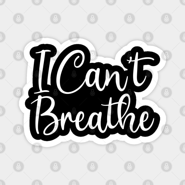 I Can't Breathe, Black Lives Matter, Civil Rights, George Floyd Magnet by UrbanLifeApparel