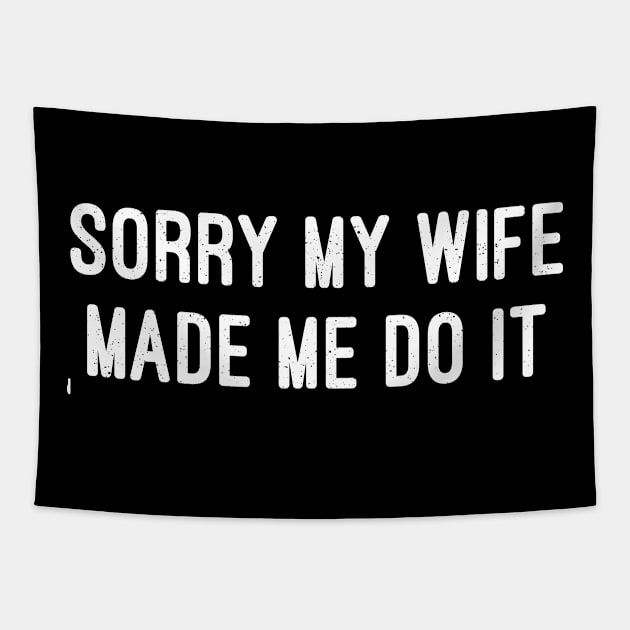 Sorry, My Wife Made Me Do It Tapestry by trendynoize
