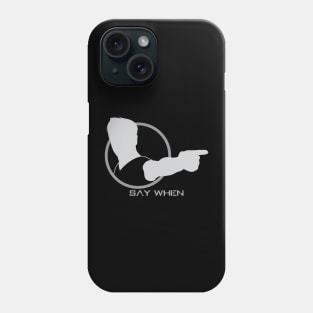 Say When - 02 Phone Case