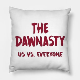 The Dawnasty - us vs. everyone - garnet Pillow