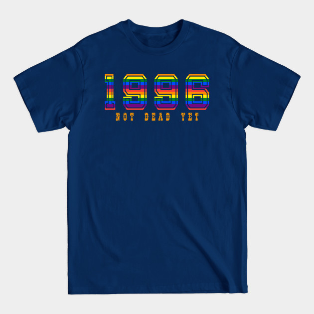 Discover 1996 NOT DEAD YET - Birthday Funny Gifts - T-Shirt