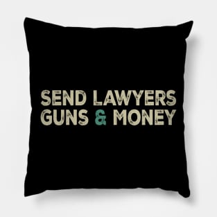 Send Lawyers Guns And Money Pillow