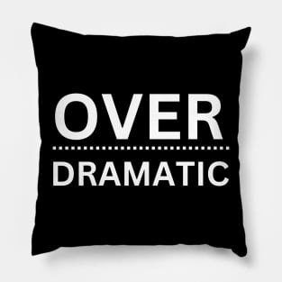 Over dramatic Pillow