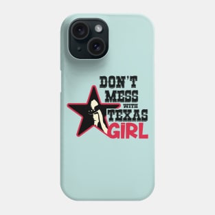 Don´t mess with Texas girl Phone Case