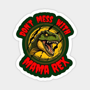 Jurassic  T-Rex Mama Don't mess with Mama Rex Frit-Tees Magnet