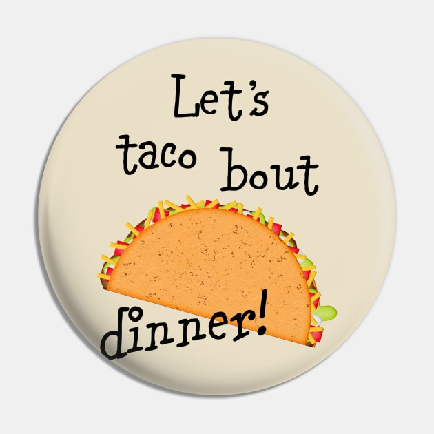 Let's Taco Bout Dinner Pin by PeppermintClover