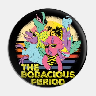 The Bodacious Period gift shirt Pin