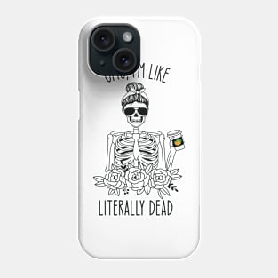 OMG I'm literally dead skeleton Halloween Phone Case