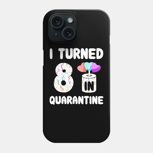 I Turned 8 In Quarantine Phone Case by Rinte