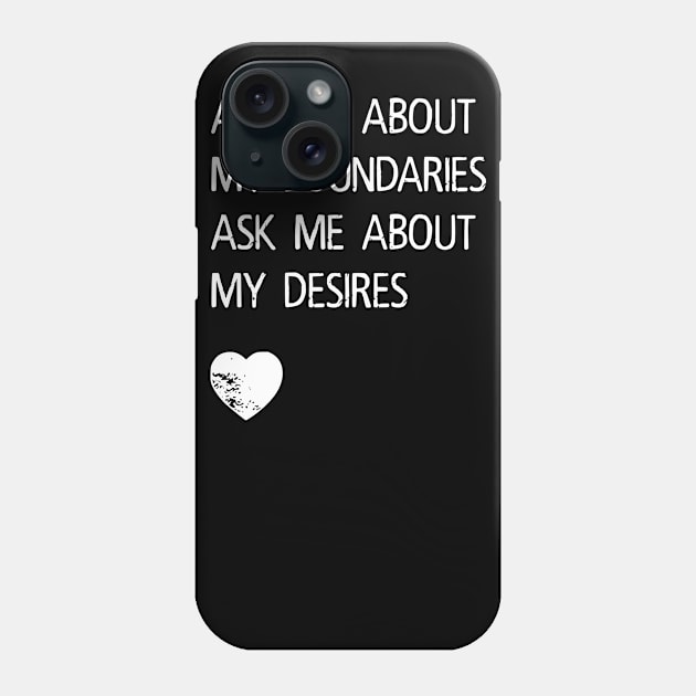 Boundaries and Desires Phone Case by prettyinpunk