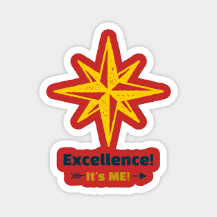 Excellence = It's ME! Magnet