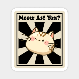 Meow Are You? Magnet