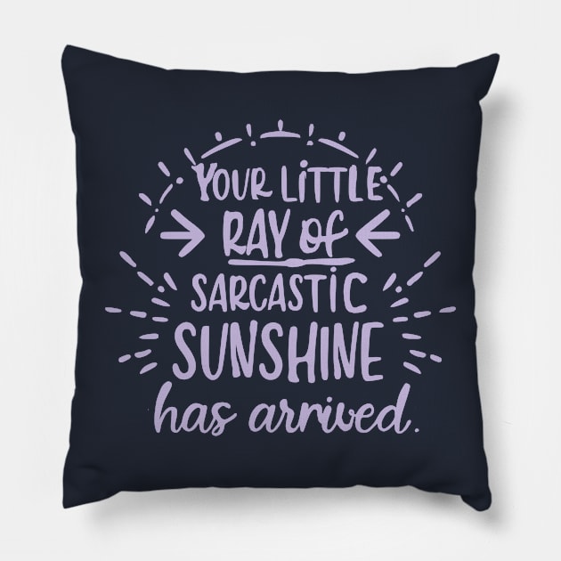 little ray of sarcastic sunshine Pillow by Roocolonia