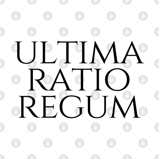 Ultima Ratio Regum - The Final Argument Of Kings by Explore Design Journey