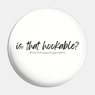 Hookable - for copywriters T-Shirt Pin