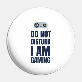 Do Not Disturb I Am Gaming Pin