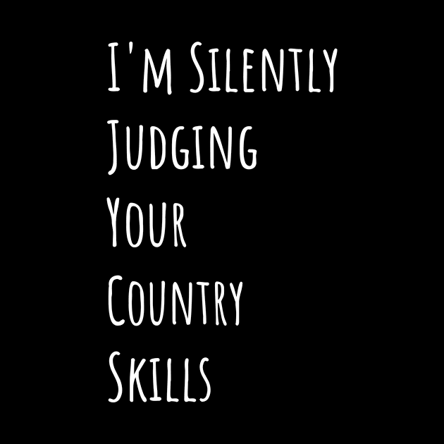 I'm Silently Judging Your Country Skills by divawaddle