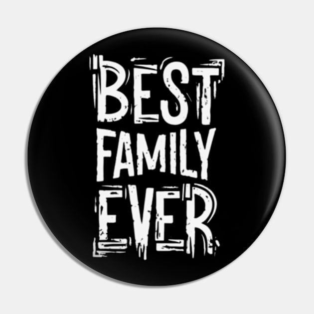 Best family ever Pin by TshirtMA