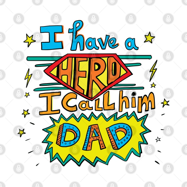 I have a hero - My dad - Father's day quote by sanscribes