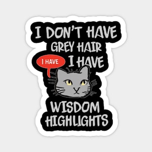 I Don't Have Gray Hair I Have Wisdom Highlights Magnet