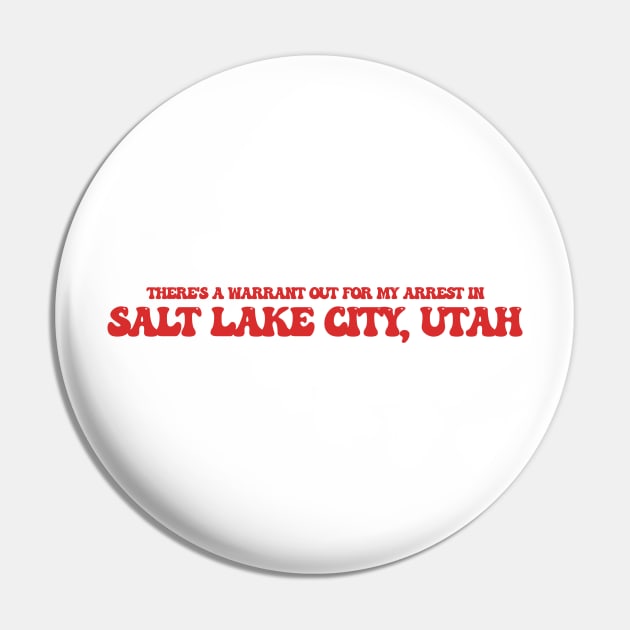 There's a warrant out for my arrest in Salt Lake City, Utah Pin by Curt's Shirts